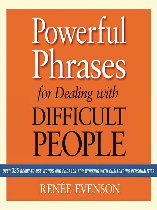 Title details for Powerful Phrases for Dealing with Difficult People by Renee Evenson - Available